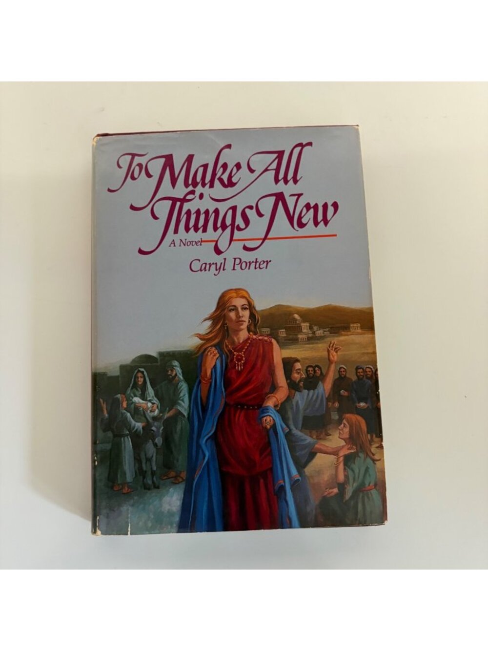 To Make All Things New Caryl Porter 1987 Hardcover Biblical Fiction